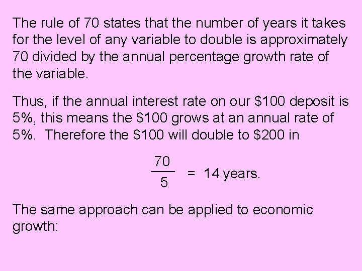 The rule of 70 states that the number of years it takes for the