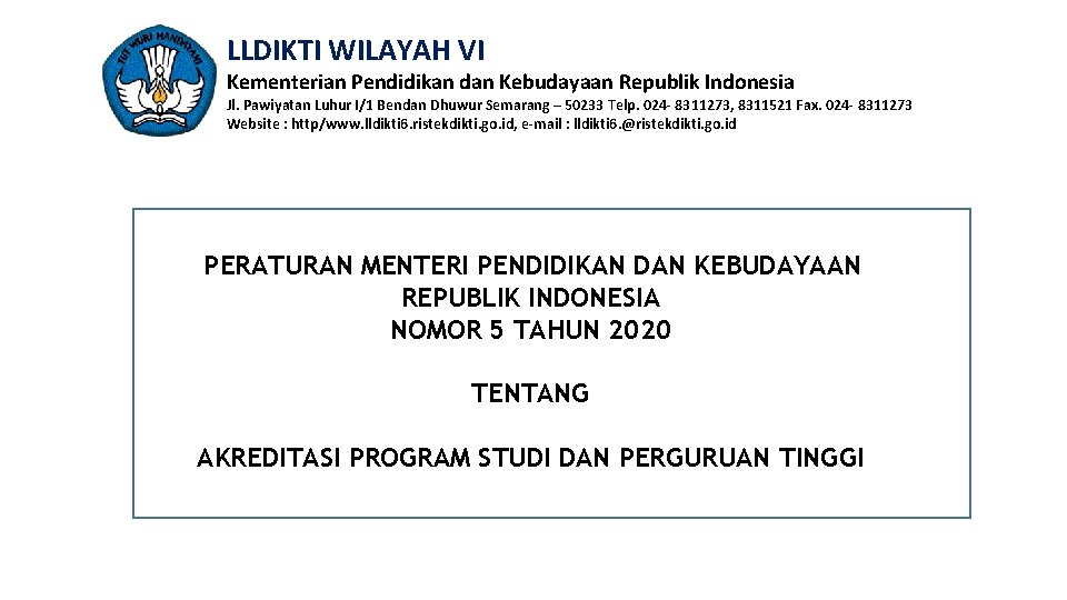 LLDIKTI WILAYAH VI Kementerian Pendidikan dan Kebudayaan Republik Indonesia Jl. Pawiyatan Luhur I/1 Bendan