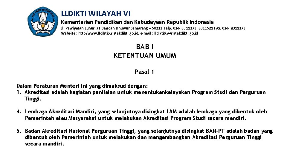 LLDIKTI WILAYAH VI Kementerian Pendidikan dan Kebudayaan Republik Indonesia Jl. Pawiyatan Luhur I/1 Bendan