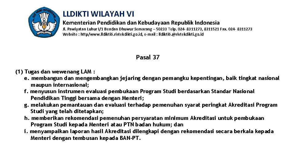 LLDIKTI WILAYAH VI Kementerian Pendidikan dan Kebudayaan Republik Indonesia Jl. Pawiyatan Luhur I/1 Bendan