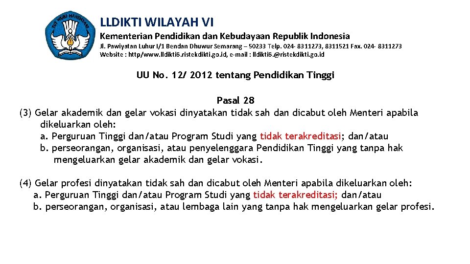 LLDIKTI WILAYAH VI Kementerian Pendidikan dan Kebudayaan Republik Indonesia Jl. Pawiyatan Luhur I/1 Bendan