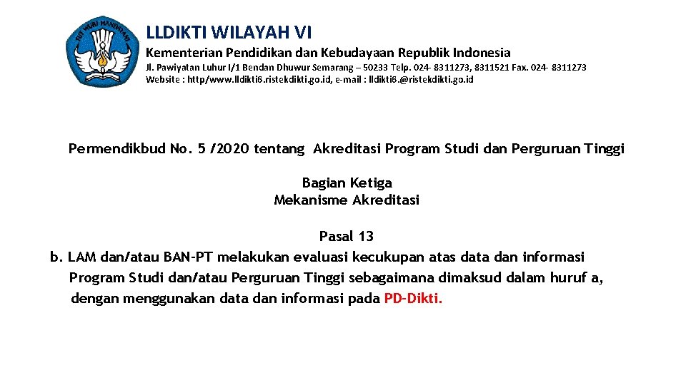 LLDIKTI WILAYAH VI Kementerian Pendidikan dan Kebudayaan Republik Indonesia Jl. Pawiyatan Luhur I/1 Bendan