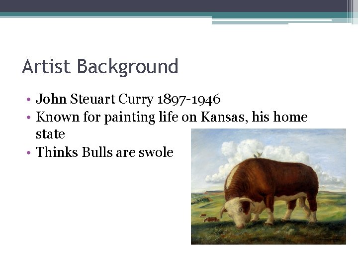 Artist Background • John Steuart Curry 1897 -1946 • Known for painting life on