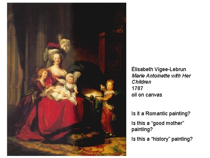 Élisabeth Vigee-Lebrun Marie Antoinette with Her Children 1787 oil on canvas Is it a Élisabeth Vigee-Lebrun Marie Antoinette with Her Children 1787 oil on canvas Is it a