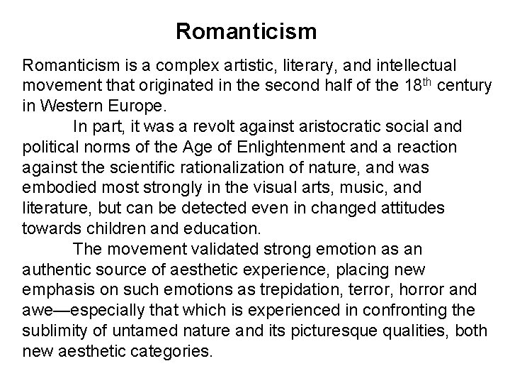 Romanticism is a complex artistic, literary, and intellectual movement that originated in the second Romanticism is a complex artistic, literary, and intellectual movement that originated in the second