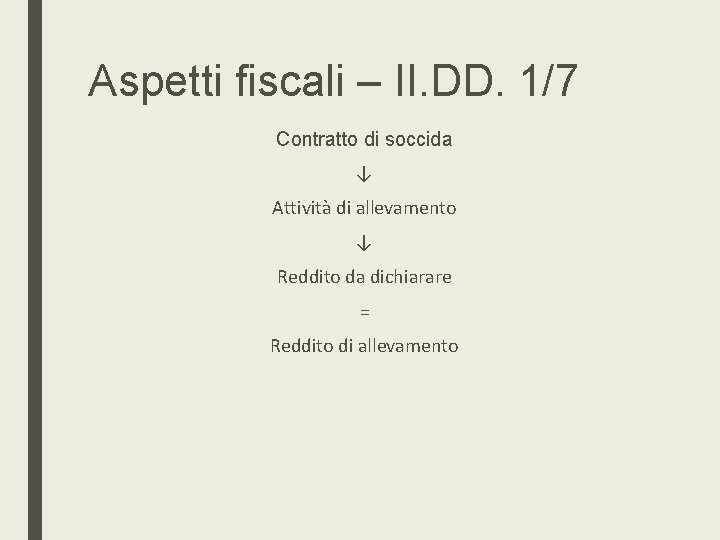 Aspetti fiscali – II. DD. 1/7 Contratto di soccida ↓ Attività di allevamento ↓