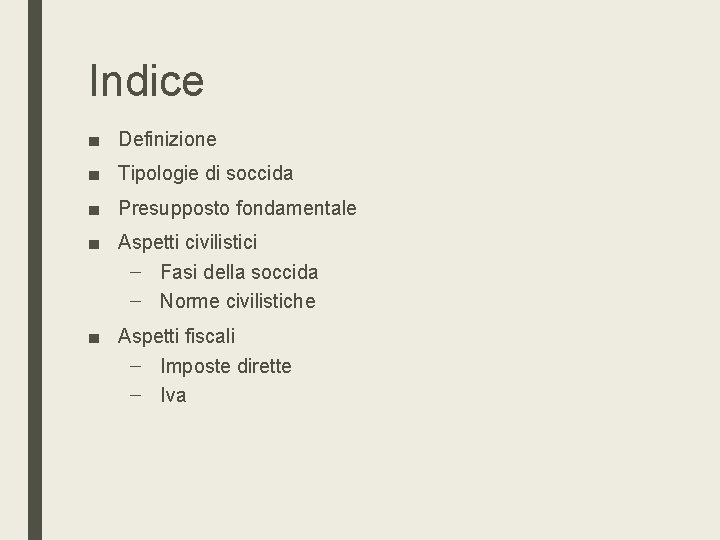 Indice ■ Definizione ■ Tipologie di soccida ■ Presupposto fondamentale ■ Aspetti civilistici –