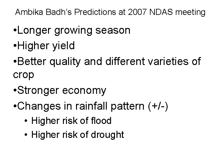 Ambika Badh’s Predictions at 2007 NDAS meeting • Longer growing season • Higher yield