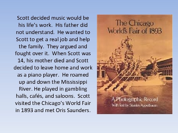 Scott decided music would be his life’s work. His father did not understand. He