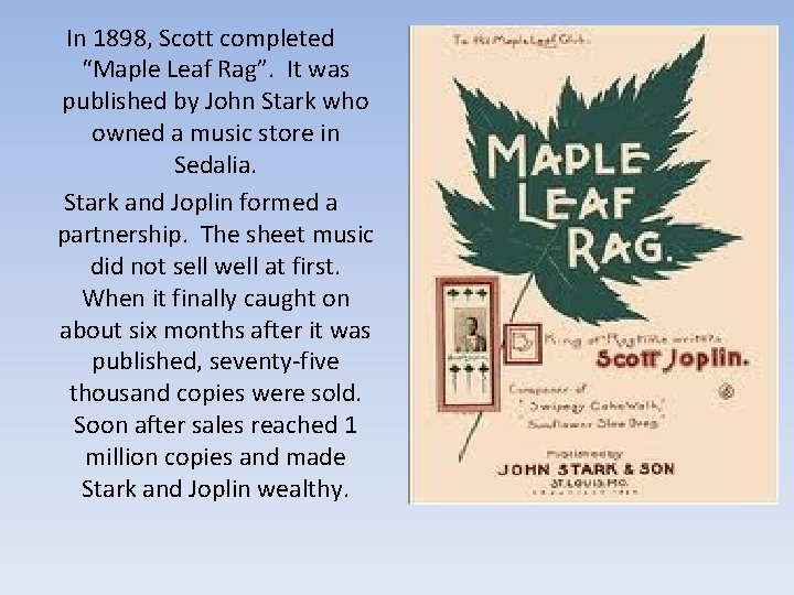 In 1898, Scott completed “Maple Leaf Rag”. It was published by John Stark who