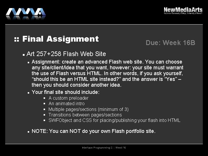 : : Final Assignment Due: Week 16 B Art 257+258 Flash Web Site Assignment: