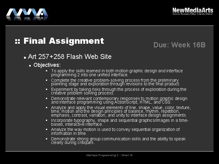 : : Final Assignment Due: Week 16 B Art 257+258 Flash Web Site Objectives: