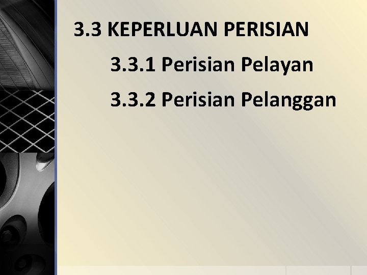 3. 3 KEPERLUAN PERISIAN 3. 3. 1 Perisian Pelayan 3. 3. 2 Perisian Pelanggan