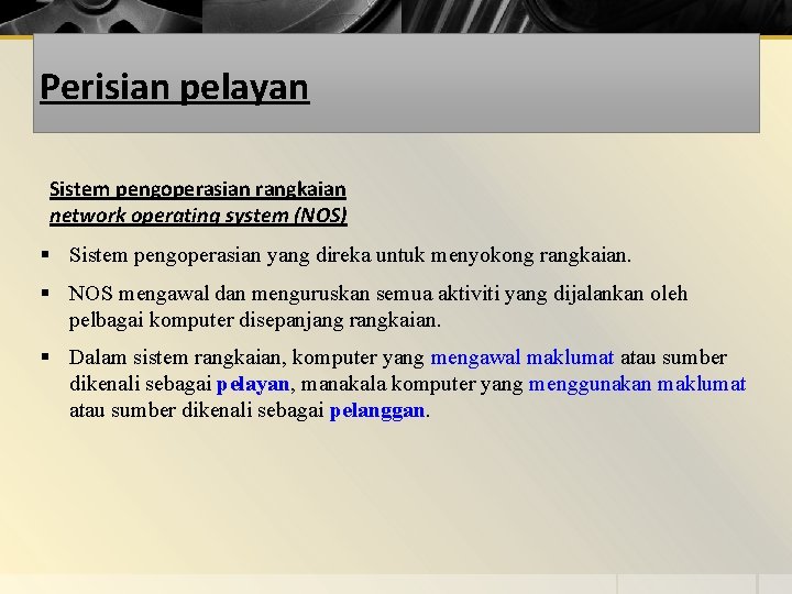 Perisian pelayan Sistem pengoperasian rangkaian network operating system (NOS) § Sistem pengoperasian yang direka