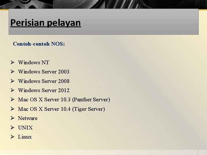 Perisian pelayan Contoh-contoh NOS: Ø Windows NT Ø Windows Server 2003 Ø Windows Server