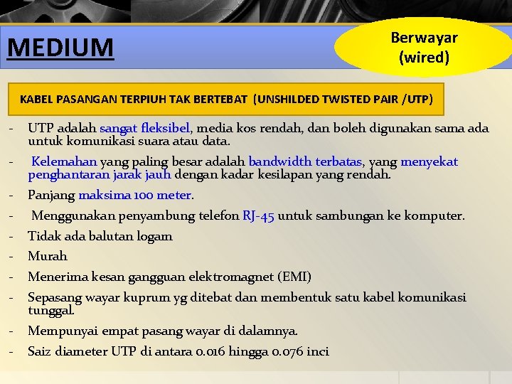 MEDIUM Berwayar (wired) KABEL PASANGAN TERPIUH TAK BERTEBAT (UNSHILDED TWISTED PAIR /UTP) - UTP