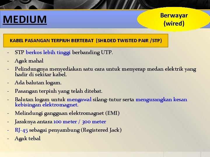 MEDIUM Berwayar (wired) KABEL PASANGAN TERPIUH BERTEBAT (SHILDED TWISTED PAIR /STP) - STP berkos