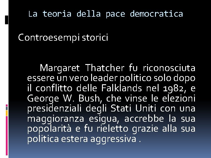 La teoria della pace democratica Controesempi storici Margaret Thatcher fu riconosciuta essere un vero La teoria della pace democratica Controesempi storici Margaret Thatcher fu riconosciuta essere un vero