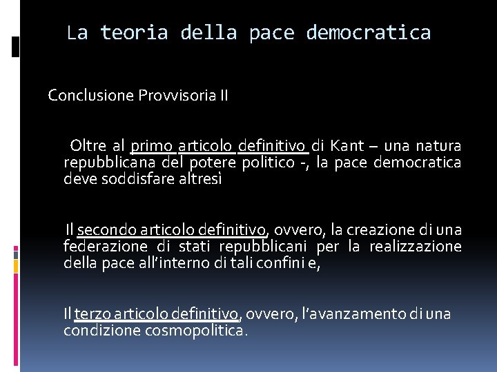 La teoria della pace democratica Conclusione Provvisoria II Oltre al primo articolo definitivo di La teoria della pace democratica Conclusione Provvisoria II Oltre al primo articolo definitivo di