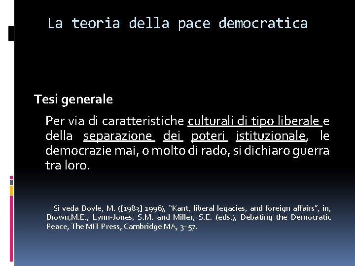 La teoria della pace democratica Tesi generale Per via di caratteristiche culturali di tipo La teoria della pace democratica Tesi generale Per via di caratteristiche culturali di tipo