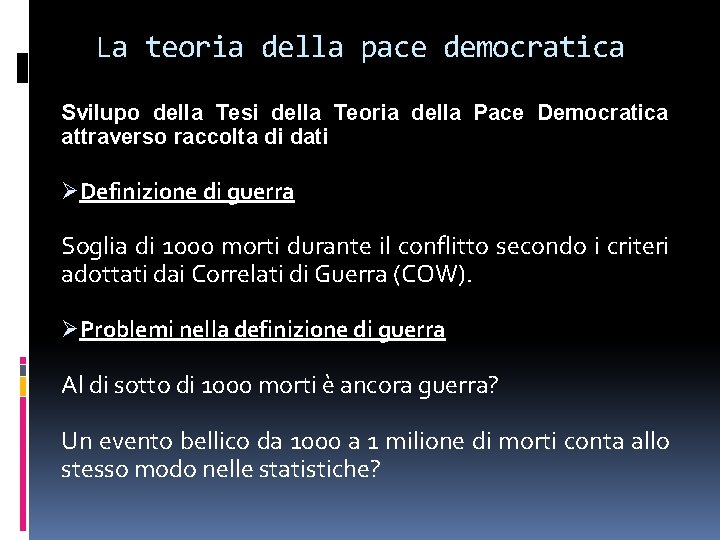 La teoria della pace democratica Svilupo della Tesi della Teoria della Pace Democratica attraverso La teoria della pace democratica Svilupo della Tesi della Teoria della Pace Democratica attraverso