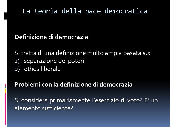 La teoria della pace democratica Definizione di democrazia Si tratta di una definizione molto La teoria della pace democratica Definizione di democrazia Si tratta di una definizione molto
