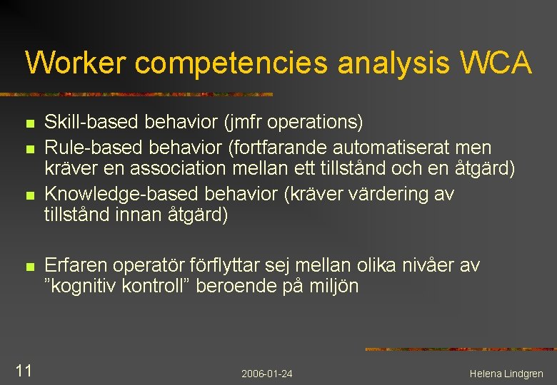 Worker competencies analysis WCA n n 11 Skill-based behavior (jmfr operations) Rule-based behavior (fortfarande