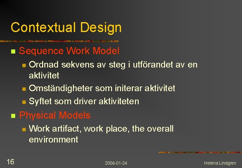 Contextual Design n Sequence Work Model Ordnad sekvens av steg i utförandet av en