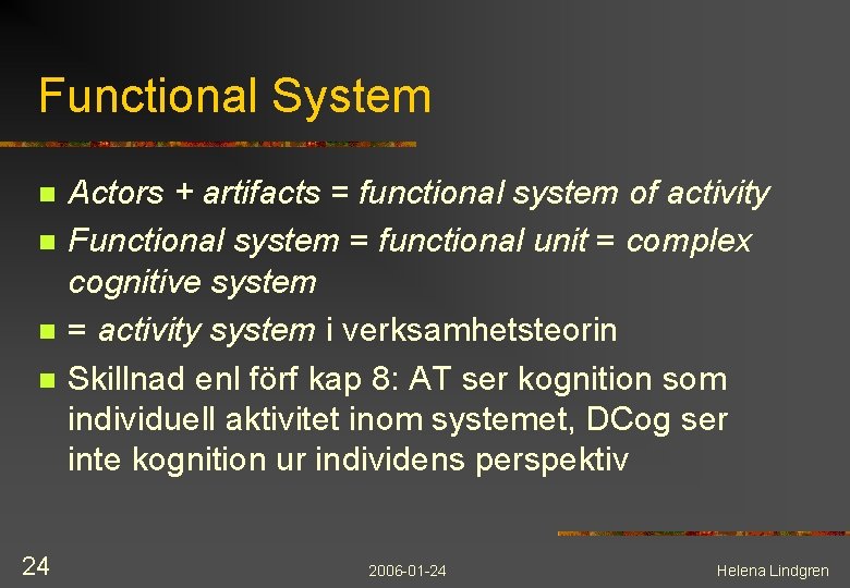 Functional System n n 24 Actors + artifacts = functional system of activity Functional