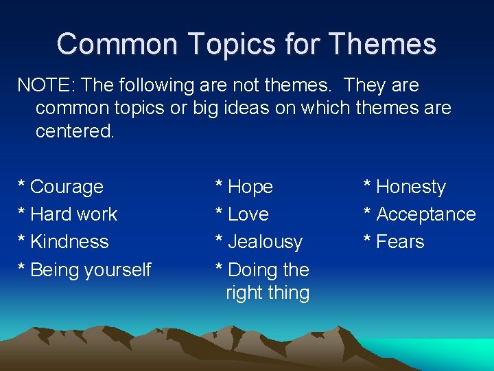 Common Topics for Themes NOTE: The following are not themes. They are common topics