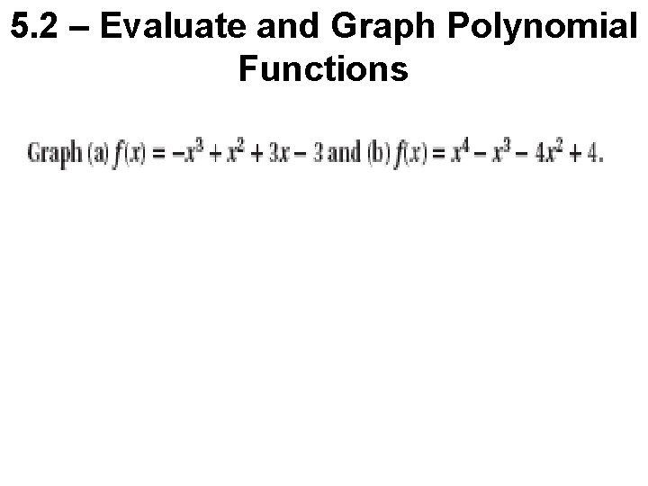 5. 2 – Evaluate and Graph Polynomial Functions 