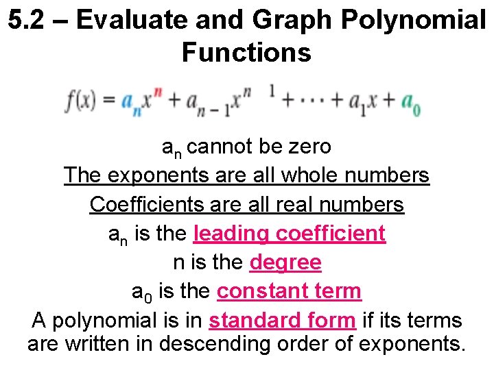 5. 2 – Evaluate and Graph Polynomial Functions an cannot be zero The exponents