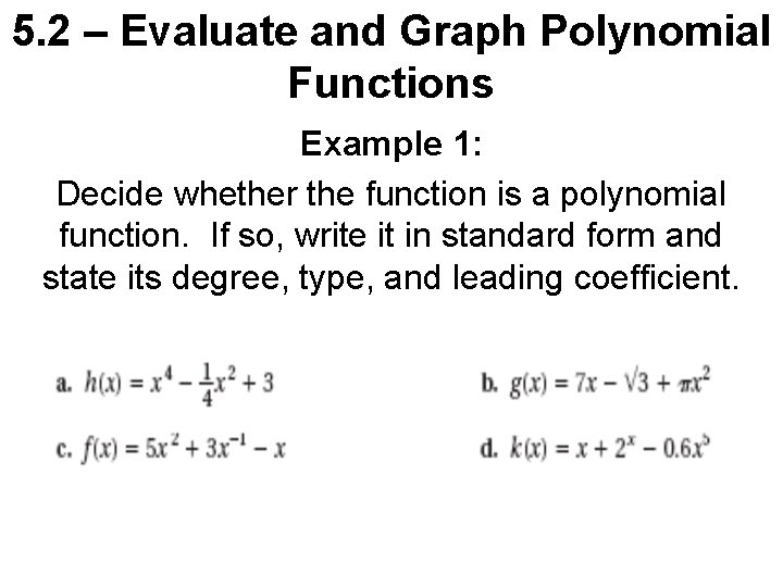 5. 2 – Evaluate and Graph Polynomial Functions Example 1: Decide whether the function