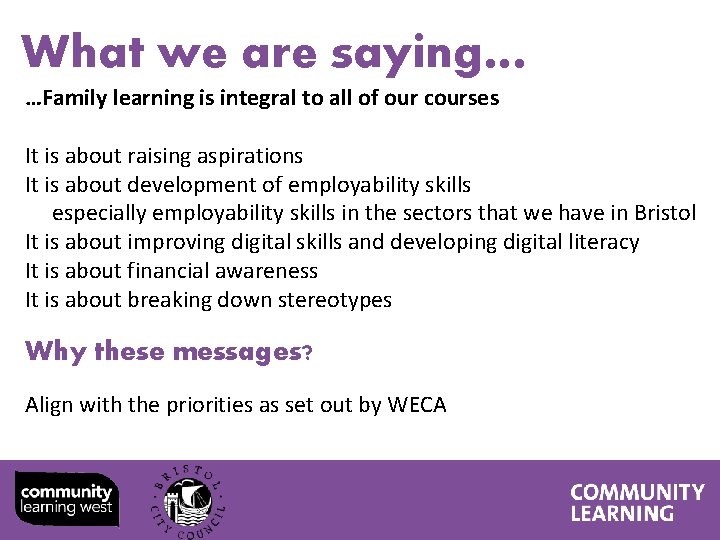 What we are saying… …Family learning is integral to all of our courses It