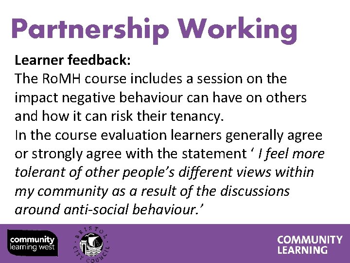 Partnership Working Learner feedback: The Ro. MH course includes a session on the impact
