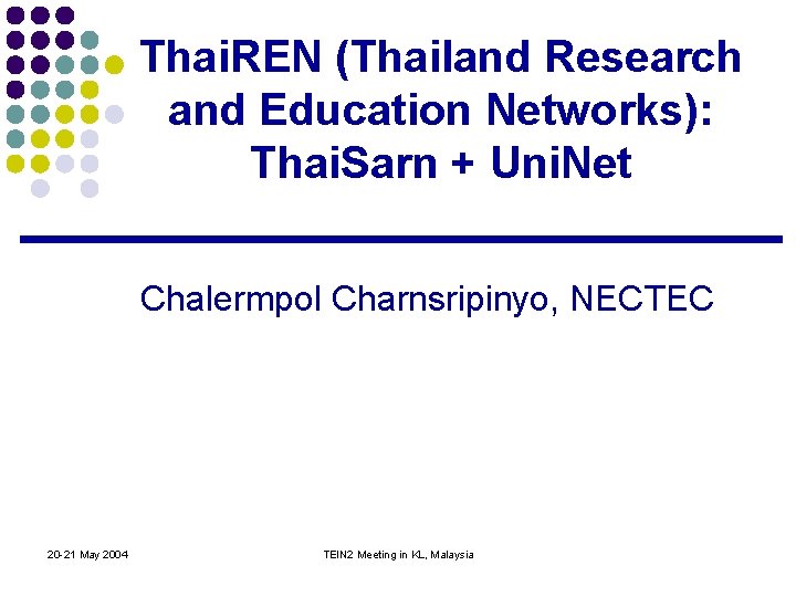 Thai. REN (Thailand Research and Education Networks): Thai. Sarn + Uni. Net Chalermpol Charnsripinyo,