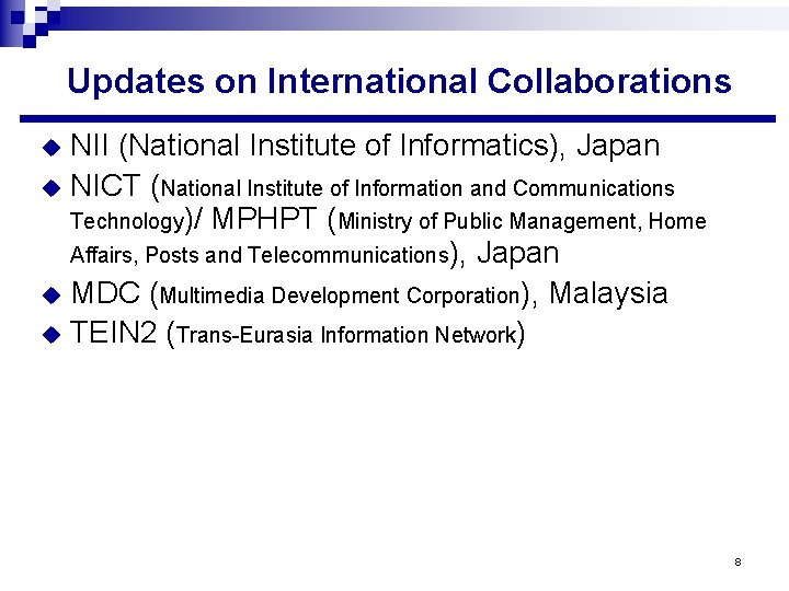 Updates on International Collaborations NII (National Institute of Informatics), Japan u NICT (National Institute