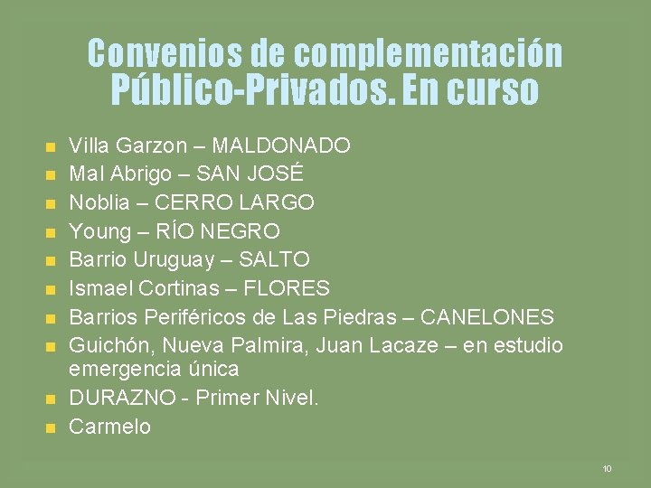 Convenios de complementación Público-Privados. En curso n n n n n Villa Garzon –