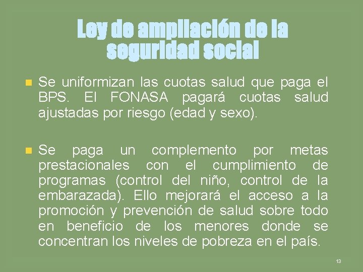 Ley de ampliación de la seguridad social n Se uniformizan las cuotas salud que