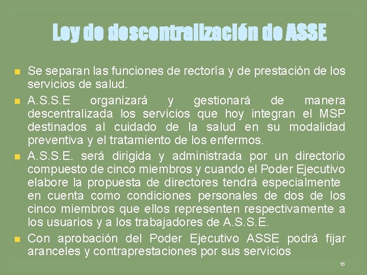 Ley de descentralización de ASSE n n Se separan las funciones de rectoría y