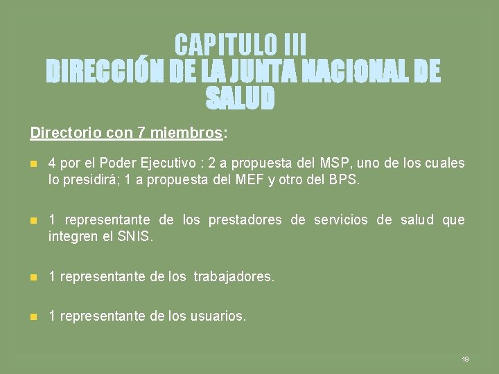 CAPITULO III DIRECCIÓN DE LA JUNTA NACIONAL DE SALUD Directorio con 7 miembros: n