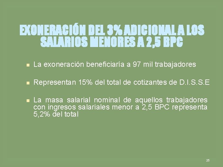 EXONERACIÓN DEL 3% ADICIONAL A LOS SALARIOS MENORES A 2, 5 BPC n La