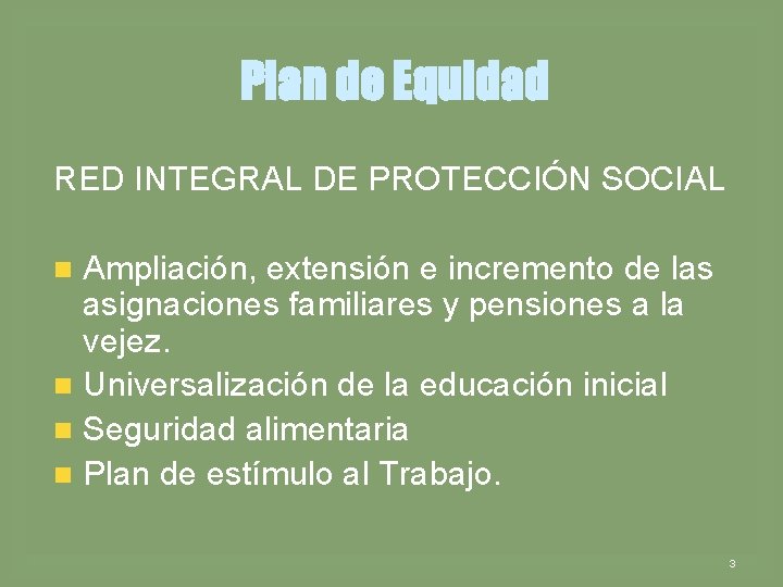 Plan de Equidad RED INTEGRAL DE PROTECCIÓN SOCIAL Ampliación, extensión e incremento de las