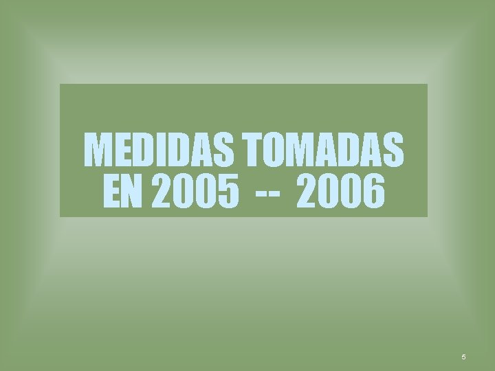 MEDIDAS TOMADAS EN 2005 -- 2006 5 