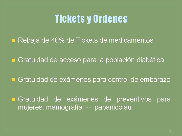 Tickets y Ordenes n Rebaja de 40% de Tickets de medicamentos n Gratuidad de