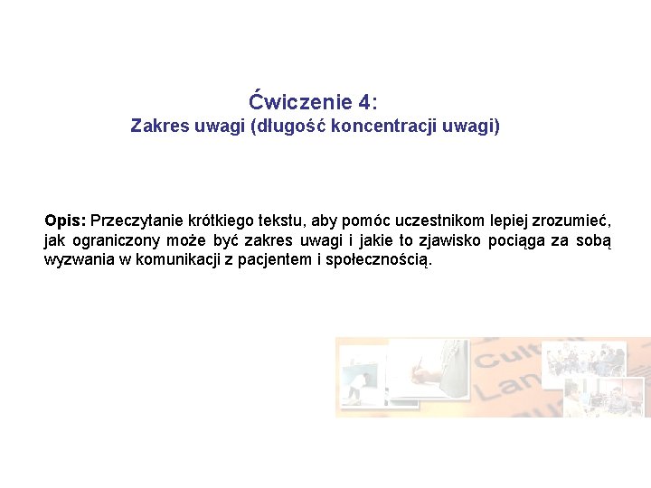 Ćwiczenie 4: Zakres uwagi (długość koncentracji uwagi) Opis: Przeczytanie krótkiego tekstu, aby pomóc uczestnikom