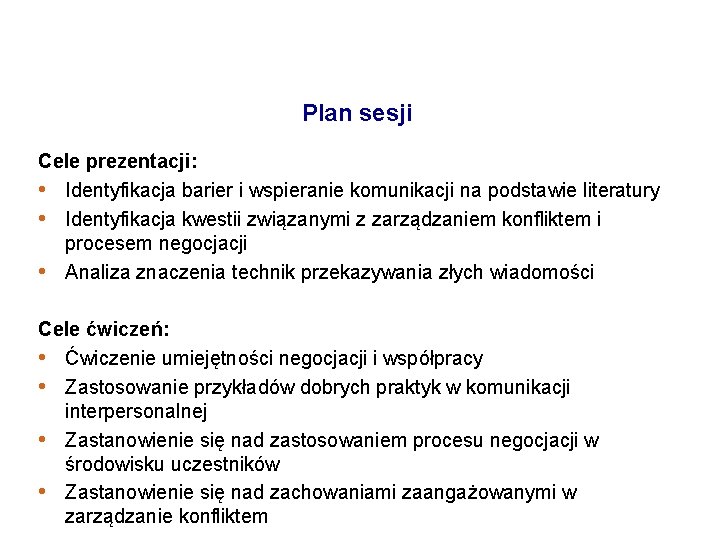 Plan sesji Cele prezentacji: • Identyfikacja barier i wspieranie komunikacji na podstawie literatury •