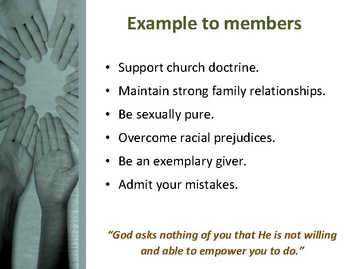 Example to members • Support church doctrine. • Maintain strong family relationships. • Be