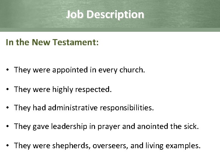 Job Description In the New Testament: • They were appointed in every church. •