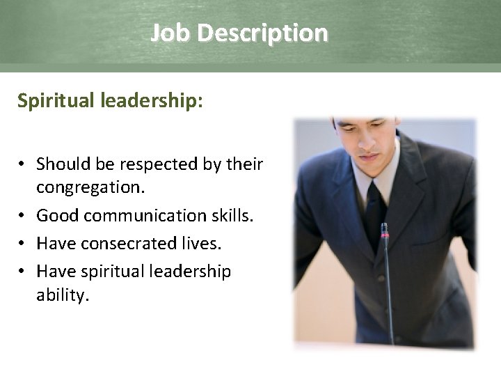 Job Description Spiritual leadership: • Should be respected by their congregation. • Good communication